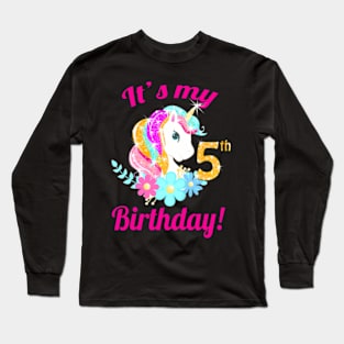 Kids Its My 5Th Birthday Unicorn 5 Year Old Girls Outfit Long Sleeve T-Shirt